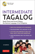 Intermediate Tagalog: Learn to Speak Fluent Tagalog (Filipino), the National Language of the Philippines (Online Media Downloads Included)