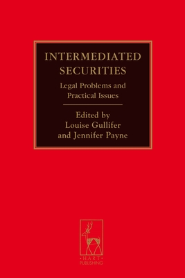 Intermediated Securities: Legal Problems and Practical Issues - Gullifer, Louise (Editor), and Payne, Jennifer (Editor)