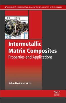 Intermetallic Matrix Composites: Properties and Applications - Mitra, Rahul (Editor)