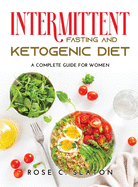Intermittent Fasting and Ketogenic Diet: A Complete Guide for Women