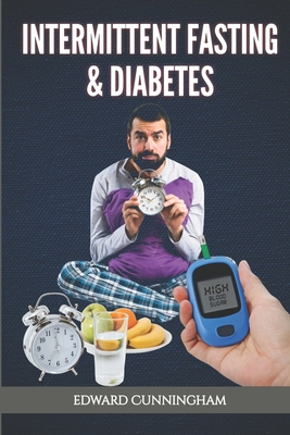 Intermittent Fasting & Diabetes: Learn how Intermittent fasting can help individuals with Diabetes - Books, Delightful, and Cunningham, Edward