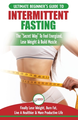 Intermittent Fasting: The Ultimate Beginner's Guide To The Intermittent Fasting Diet Lifestyle - Delay Food, Don't Deny It - Finally Lose Weight, Burn Fat, Live A Healthier & More Productive Life - Jacobs, Simone, and Publishing, Hmw