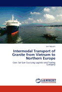 Intermodal Transport of Granite from Vietnam to Northern Europe