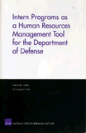 Intern Programs as a Human Resources Management Tool for the Department of Defense - Gates, Susan M