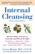 Internal Cleansing, Revised 2nd Edition: Rid Your Body of Toxins to Naturally and Effectively Fight: Heart Disease, Chronic Pain, Fatigue, PMS and Menopause Symptoms, and More
