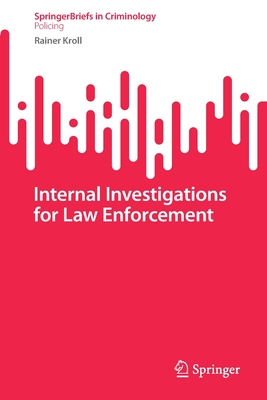 Internal Investigations for Law Enforcement - Kroll, Rainer
