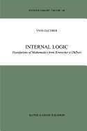 Internal Logic: Foundations of Mathematics from Kronecker to Hilbert