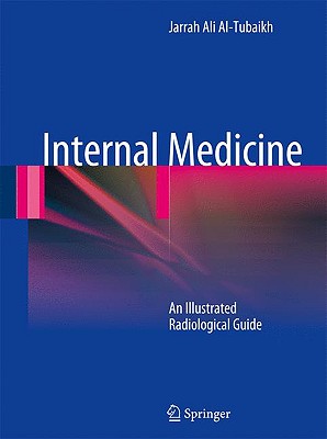 Internal Medicine: An Illustrated Radiological Guide - Al-Tubaikh, Jarrah Ali