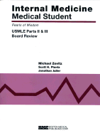 Internal Medicine Medical Student USMLE Parts II and III: Pearls of Wisdom