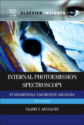 Internal Photoemission Spectroscopy: Fundamentals and Recent Advances - Afanas'ev, Valeri V