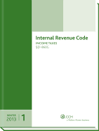 Internal Revenue Code: Income, Estate, Gift, Employment and Excise Taxes (Winter 2013 Edition) - CCH Tax Law (Editor)