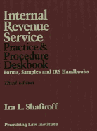 Internal Revenue Service Practice & Procedure Deskbook - Shafiroff, Ira L.
