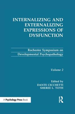 Internalizing and Externalizing Expressions of Dysfunction: Volume 2 - Cicchetti, Dante (Editor), and Toth, Sheree L (Editor)