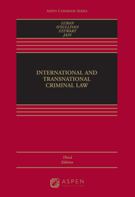 International and Transnational Criminal Law - Luban, David, and O'Sullivan, Julie R, and Jain, Neha
