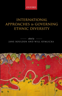 International Approaches to Governing Ethnic Diversity - Boulden, Jane (Editor), and Kymlicka, Will (Editor)