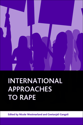 International Approaches to Rape - Westmarland, Nicole (Editor), and Gangoli, Geetanjali (Editor)