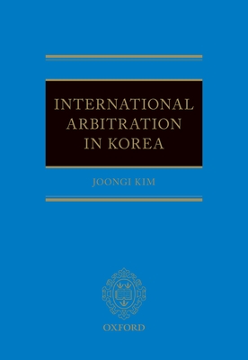 International Arbitration in Korea - Kim, Joongi