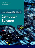 International AS & A Level Computer Science: OxfordAQA International A-level Computer Science (9645): Student Book