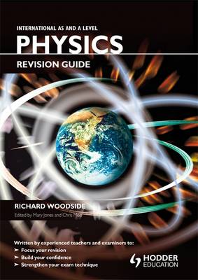 International AS and A Level Physics Revision Guide - Woodside, Richard, and Jones, Mary (Series edited by)