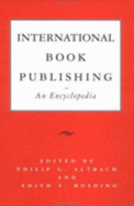 International Book Publishing: An Encyclopedia - Altbach, Philip G (Editor), and Hoshino, Edith S (Editor)