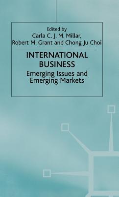 International Business: Emerging Issues and Emerging Markets - Millar, C. (Editor), and Grant, R. (Editor), and Loparo, Kenneth A. (Editor)