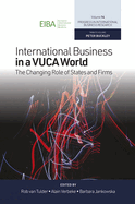 International Business in a VUCA World: The Changing Role of States and Firms