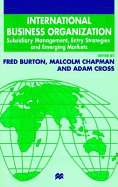International Business Organization: Subsidiary Management, Entry Strategies, and Emerging Markets