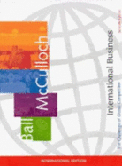 International Business: The Challenge of Global Competition - Ball, Donald A., and McCulloch, Wendell H., and Ball overrun