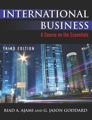 International Business: Theory and Practice - Ajami, Riad, and Goddard, Jason G