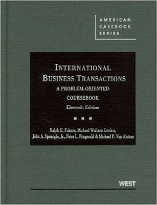 International Business Transactions: A Problem-Oriented Coursebook - Folsom, Ralph, and Gordon, Michael W., and Spanogle, John A.