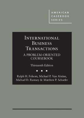 International Business Transactions: A Problem-Oriented Coursebook - Folsom, Ralph H., and Alstine, Michael P. Van, and Ramsey, Michael D.