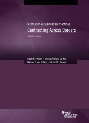 International Business Transactions: Contracting Across Borders - Folsom, Ralph H., and Gordon, Michael Wallace, and Alstine, Michael P. Van