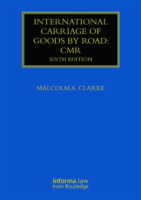 International Carriage of Goods by Road: Cmr - Clarke, Malcolm