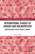 International Causes of Hunger and Malnutrition: Food Insecurity and the Global Economy