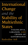 International Change and the Stability of Multiethnic States: Yugoslavia, Lebanon, and Crises of Governance