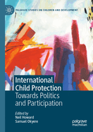International Child Protection: Towards Politics and Participation