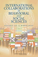 International Collaborations in Behavioral and Social Sciences: Report of a Workshop