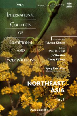 International Collation of Traditional and Folk Medicine: Northeast Asia - Part I - Kimura, Takeatsu (Editor), and But, Paul Pui-Hay (Editor), and Guo, Ji-Xian (Editor)