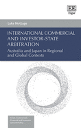 International Commercial and Investor-State Arbitration: Australia and Japan in Regional and Global Contexts