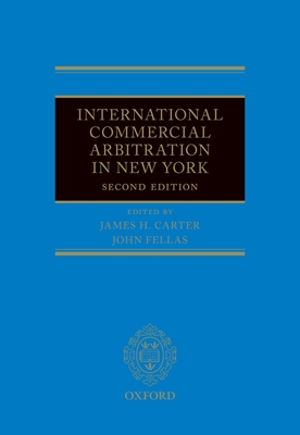 International Commercial Arbitration in New York - Carter, James H. (Editor), and Fellas, John (Editor)