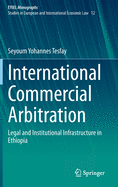 International Commercial Arbitration: Legal and Institutional Infrastructure in Ethiopia