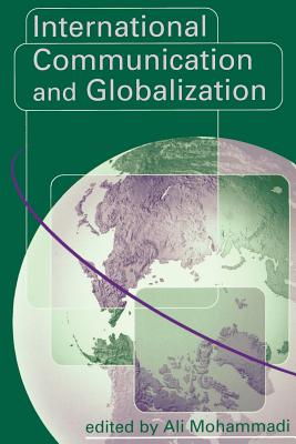 International Communication and Globalization: A Critical Introduction - Mohammadi, Ali (Editor)