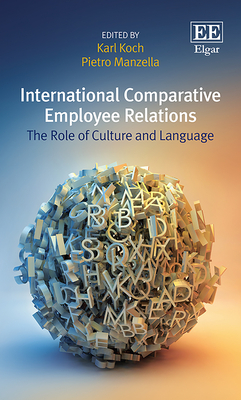 International Comparative Employee Relations: The Role of Culture and Language - Koch, Karl (Editor), and Manzella, Pietro (Editor)