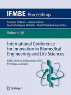 International Conference for Innovation in Biomedical Engineering and Life Sciences: Icibel2015, 6-8 December 2015, Putrajaya, Malaysia