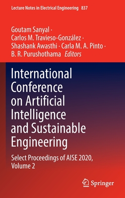 International Conference on Artificial Intelligence and Sustainable Engineering: Select Proceedings of AISE 2020, Volume 2 - Sanyal, Goutam (Editor), and Travieso-Gonzlez, Carlos M. (Editor), and Awasthi, Shashank (Editor)