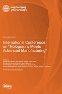International Conference on "Holography Meets Advanced Manufacturing"