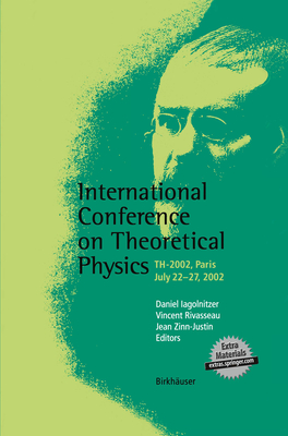 International Conference on Theoretical Physics: Th-2002, Paris, July 22-27, 2002 - Iagolnitzer, Daniel