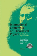 International Conference on Theoretical Physics: Th-2002, Paris, July 22-27, 2002