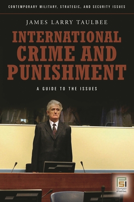 International Crime and Punishment: A Guide to the Issues - Taulbee, James