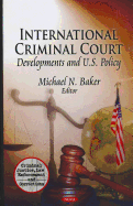 International Criminal Court: Developments & U.S. Policy